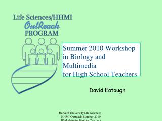 Summer 2010 Workshop in Biology and Multimedia for High School Teachers