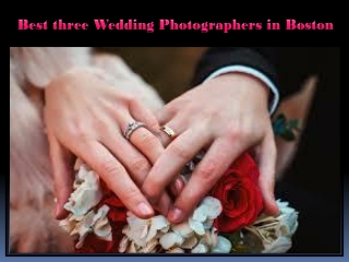 Best three Wedding Photographers in Boston