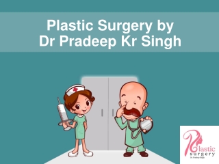 Plastic Surgery by Dr Pradeep Kr Singh