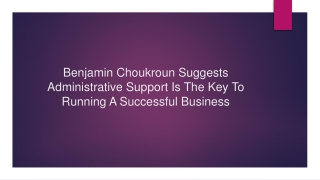 Benjamin Choukroun Suggests Administrative Support Is The Key To Running A Successful Business