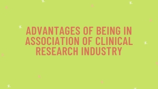 Advantages Of Being In Association Of Clinical Research Industry