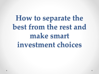 How to separate the best from the rest and make smart investment choices