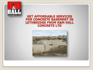 Get affordable services for concrete basement in Lethbridge from K&M Hall Concrete Ltd