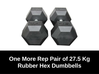 One More Rep 27-5 Kg Rubber Hex Dumbbells