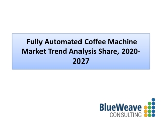 Fully Automated Coffee Machine Market Forecast 2020-2026