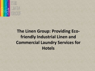 The Linen Group Providing Eco-friendly Industrial Linen and Commercial Laundry Services for Hotels