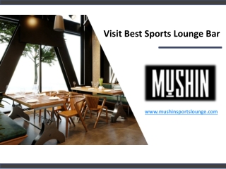 Visit Best Sports Lounge Bar - www.mushinsportslounge.com