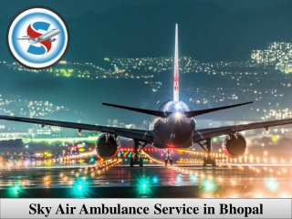 Obtain Splendid Air Ambulance in Bhopal with Superb Medical System
