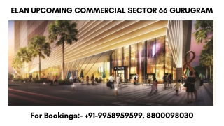 Elan New Commercial Project  Sector 66 food court, Elan New Commercial Project S