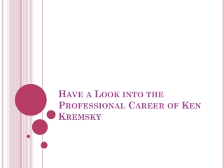 Have a Look into the Professional Career of Ken Kremsky