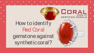 How to identity Red Coral gemstone against synthetic coral?