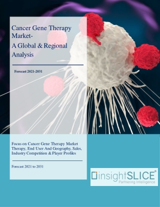 Cancer Gene Therapy Market Share, Trends, Analysis and Forecasts, 2021-2031