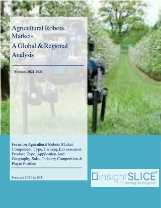 Agricultural Robots Market Size, Share, Sales, Analysis, Forecast, 2021-2031