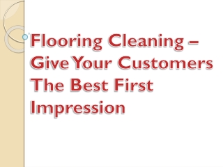 Flooring Cleaning – Give Your Customers The Best First Impression