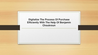 Digitalize The Process Of Purchase Efficiently With The Help Of Benjamin Choukroun