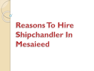 Reasons To Hire Shipchandler In Mesaieed