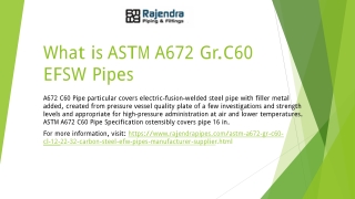 What is ASTM A672 Gr.C60 EFSW Pipes