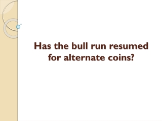 Has the bull run resumed for alternate coins