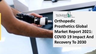 (2021-2030) Orthopedic Prosthetics Market Size, Share, Growth And Trends