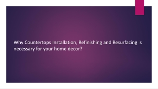 Why Countertops Installation, Refinishing is Necessary For Home Decor