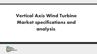 Vertical Axis Wind Turbine Market specifications and analysis.