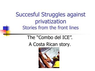 Succesful Struggles against privatization Stories from the front lines