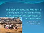 Infidelity, jealousy, and wife abuse among Tsimane forager farmers: testing evolutionary hypotheses of marital conflict