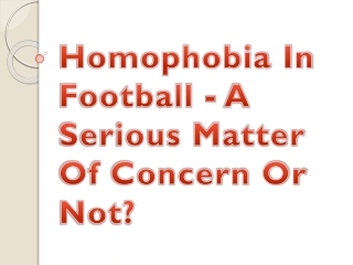 Homophobia In Football - A Serious Matter Of Concern Or Not?