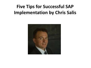 Five Tips for Successful SAP Implementation by Chris Salis