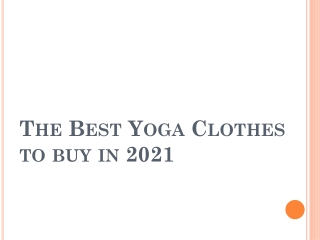 The Best Yoga Clothes to buy in 2021