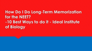 How Do I Do Long-Term Memorization for the NEET? 10 Best Ways to do it