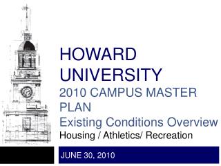 HOWARD UNIVERSITY 2010 CAMPUS MASTER PLAN Existing Conditions Overview Housing / Athletics/ Recreation