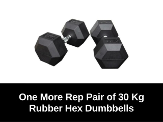 One More Rep 30Kg Rubber Hex Dumbbells