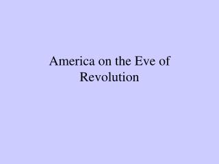 America on the Eve of Revolution