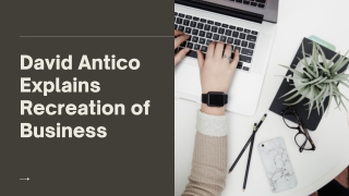 David Antico Explains Recreation of Business