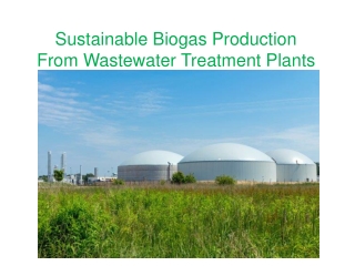 Sustainable Biogas Production From Wastewater Treatment Plants