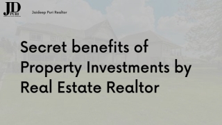 Secret benefits of Property Investments by Real Estate Realtor