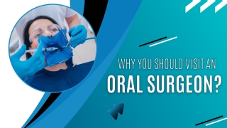 Why You Should Visit an Oral Surgeon?