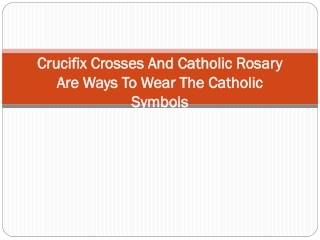 Crucifix Crosses And Catholic Rosary Are Ways To Wear The Catholic Symbols