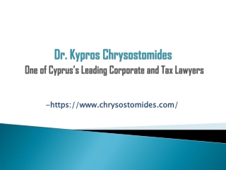 Dr. Kypros Chrysostomides -  One of Cyprus’s Leading Corporate and Tax Lawyers