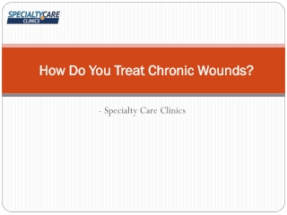 Treat chronic wounds