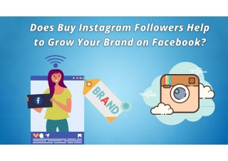 Does Buy Instagram Followers Help to Grow Your Brand on Facebook?