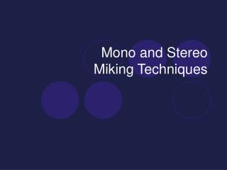 Mono and Stereo Miking Techniques