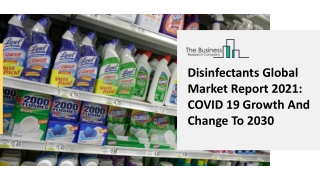 Disinfectants Global Market Report 2021 COVID 19 Growth And Change To 2030