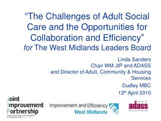 “The Challenges of Adult Social Care and the Opportunities for Collaboration and Efficiency” for The West Midlands Lead