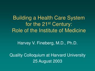 Building a Health Care System for the 21 st Century: Role of the Institute of Medicine