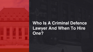 Who Is A Criminal Defence Lawyer And When To Hire