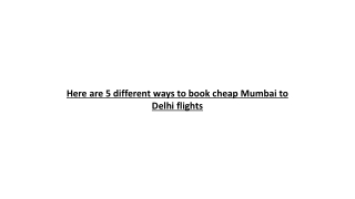 Here are 5 different ways to book cheap Mumbai to Delhi flights