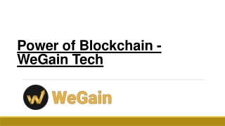 Power of Blockchain - WeGain Tech