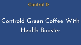 Controld Green Coffee with health booster Presentation